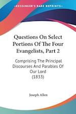 Questions On Select Portions Of The Four Evangelists, Part 2