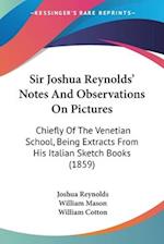 Sir Joshua Reynolds' Notes And Observations On Pictures