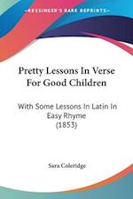 Pretty Lessons In Verse For Good Children