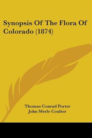 Synopsis Of The Flora Of Colorado (1874)