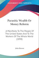 Parasitic Wealth Or Money Reform