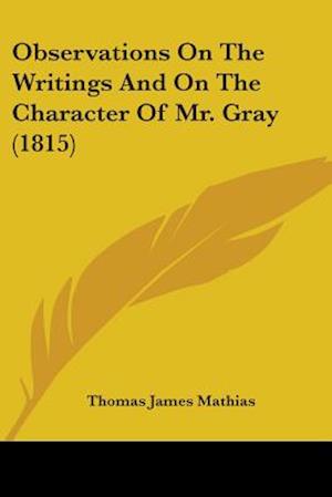 Observations on the Writings and on the Character of Mr. Gray (1815)