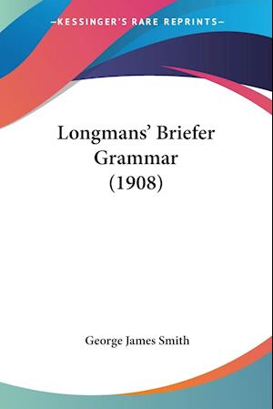 Longmans' Briefer Grammar (1908)