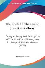 The Book Of The Grand Junction Railway