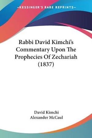 Rabbi David Kimchi's Commentary Upon The Prophecies Of Zechariah (1837)