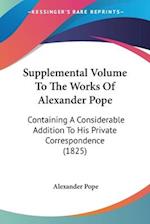 Supplemental Volume To The Works Of Alexander Pope