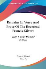 Remains In Verse And Prose Of The Reverend Francis Kilvert