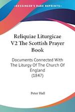 Reliquiae Liturgicae V2 The Scottish Prayer Book