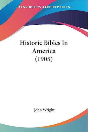 Historic Bibles In America (1905)