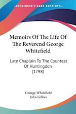 Memoirs Of The Life Of The Reverend George Whitefield