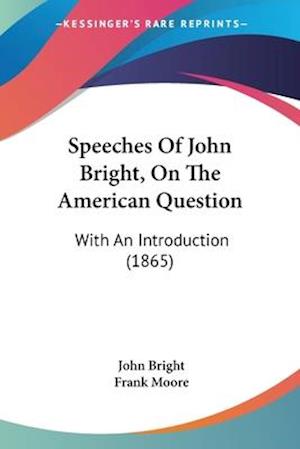 Speeches Of John Bright, On The American Question