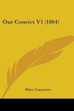 Our Convict V1 (1864)