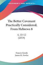 The Better Covenant Practically Considered, From Hebrews 8