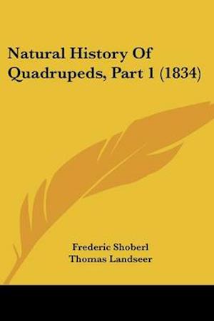 Natural History Of Quadrupeds, Part 1 (1834)