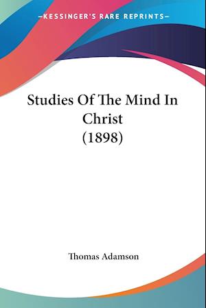 Studies Of The Mind In Christ (1898)