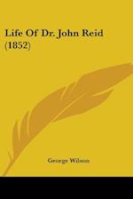 Life Of Dr. John Reid (1852)