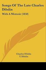 Songs Of The Late Charles Dibdin