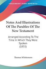 Notes And Illustrations Of The Parables Of The New Testament