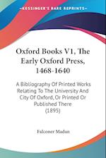 Oxford Books V1, The Early Oxford Press, 1468-1640
