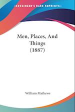 Men, Places, And Things (1887)