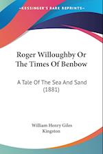 Roger Willoughby Or The Times Of Benbow