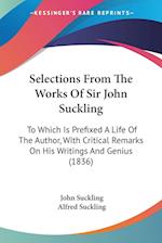 Selections From The Works Of Sir John Suckling