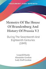 Memoirs Of The House Of Brandenburg And History Of Prussia V2