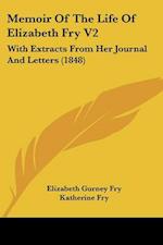 Memoir Of The Life Of Elizabeth Fry V2