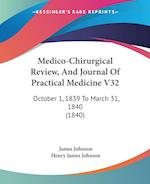 Medico-Chirurgical Review, And Journal Of Practical Medicine V32