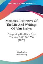 Memoirs Illustrative Of The Life And Writings Of John Evelyn