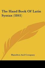 The Hand Book Of Latin Syntax (1841)