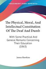 The Physical, Moral, And Intellectual Constitution Of The Deaf And Dumb