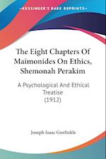 The Eight Chapters Of Maimonides On Ethics, Shemonah Perakim