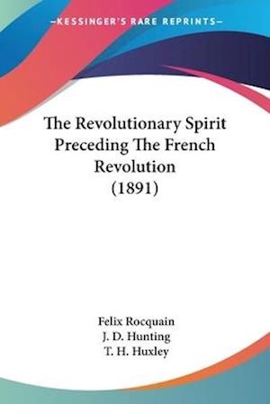 The Revolutionary Spirit Preceding The French Revolution (1891)