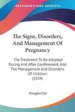 The Signs, Disorders, And Management Of Pregnancy