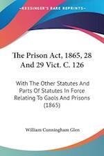 The Prison Act, 1865, 28 And 29 Vict. C. 126