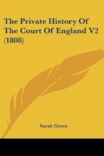 The Private History Of The Court Of England V2 (1808)