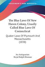 The Blue Laws Of New Haven Colony, Usually Called Blue Laws Of Connecticut