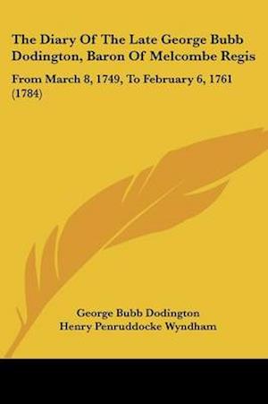 The Diary Of The Late George Bubb Dodington, Baron Of Melcombe Regis