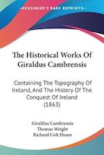 The Historical Works Of Giraldus Cambrensis