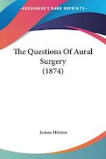 The Questions Of Aural Surgery (1874)
