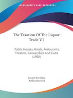 The Taxation Of The Liquor Trade V1