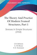 The Theory And Practice Of Modern Framed Structures, Part 1