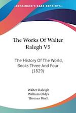 The Works Of Walter Ralegh V5
