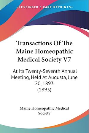 Transactions Of The Maine Homeopathic Medical Society V7