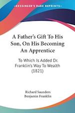 A Father's Gift To His Son, On His Becoming An Apprentice