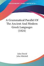 A Grammatical Parallel Of The Ancient And Modern Greek Languages (1824)