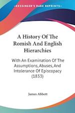 A History Of The Romish And English Hierarchies
