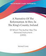 A Narrative Of The Reformation At Birr, In The King's County, Ireland