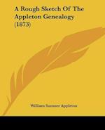 A Rough Sketch Of The Appleton Genealogy (1873)